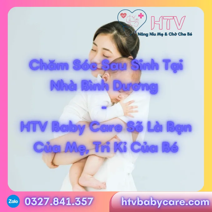 Chăm Sóc Sau Sinh Tại Nhà Bình Dương - HTV Baby Care