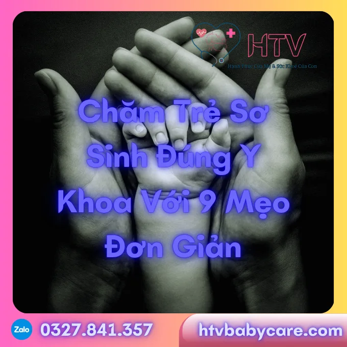 Chăm Trẻ Sơ Sinh Đúng Y Khoa Với 9 Mẹo Đơn Giản